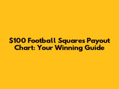 $100 Football Squares Payout Chart: Your Winning Guide