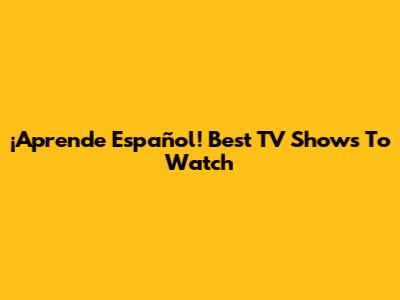 ¡Aprende Español! Best TV Shows To Watch