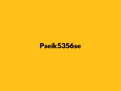  Pseik5356se 