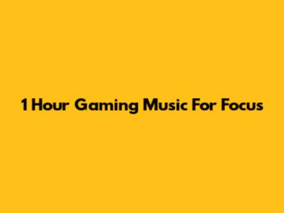 1 Hour Gaming Music For Focus