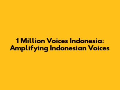 1 Million Voices Indonesia: Amplifying Indonesian Voices