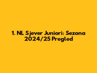 1. NL Sjever Juniori: Sezona 2024/25 Pregled