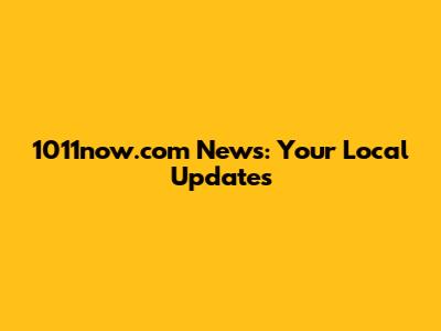 1011now.com News: Your Local Updates