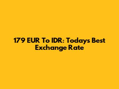 179 EUR To IDR: Today's Best Exchange Rate