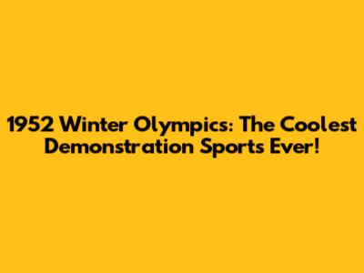 1952 Winter Olympics: The Coolest Demonstration Sports Ever!