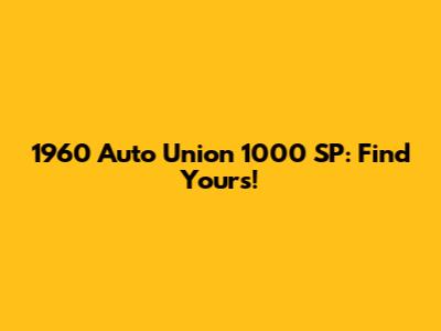 1960 Auto Union 1000 SP: Find Yours!
