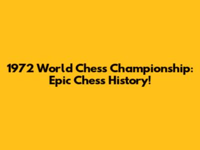 1972 World Chess Championship: Epic Chess History!