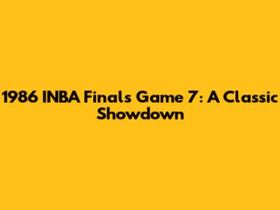 1986 INBA Finals Game 7: A Classic Showdown