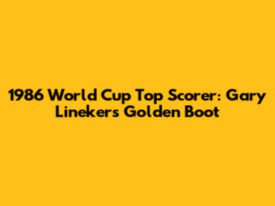 1986 World Cup Top Scorer: Gary Lineker's Golden Boot