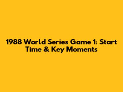 1988 World Series Game 1: Start Time & Key Moments