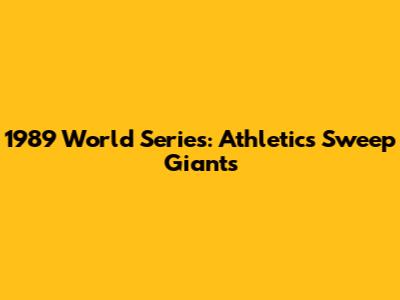 1989 World Series: Athletics Sweep Giants