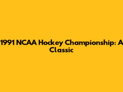 1991 NCAA Hockey Championship: A Classic