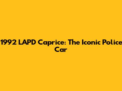 1992 LAPD Caprice: The Iconic Police Car