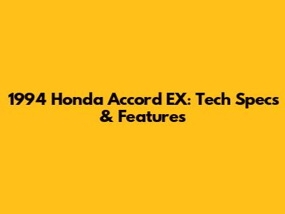 1994 Honda Accord EX: Tech Specs & Features