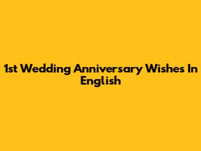 1st Wedding Anniversary Wishes In English