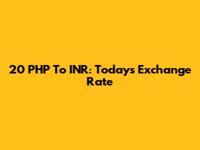 20 PHP To INR: Today's Exchange Rate