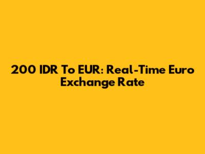200 IDR To EUR: Real-Time Euro Exchange Rate