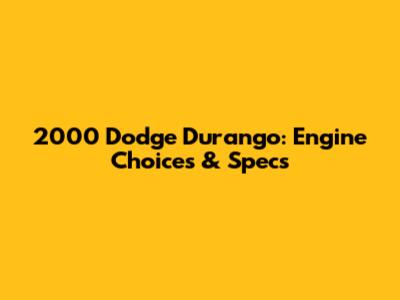 2000 Dodge Durango: Engine Choices & Specs