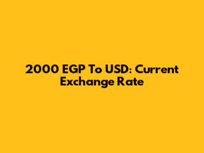 2000 EGP To USD: Current Exchange Rate