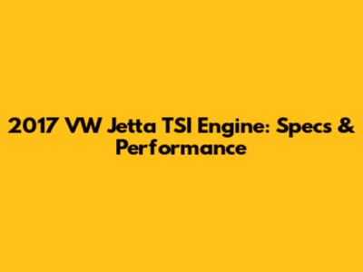2017 VW Jetta TSI Engine: Specs & Performance