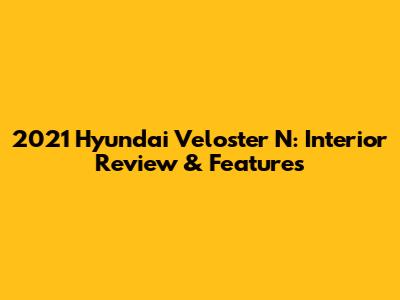 2021 Hyundai Veloster N: Interior Review & Features