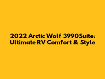 2022 Arctic Wolf 3990Suite: Ultimate RV Comfort & Style