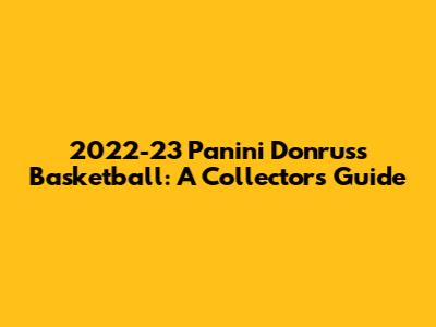 2022-23 Panini Donruss Basketball: A Collector's Guide