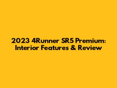 2023 4Runner SR5 Premium: Interior Features & Review