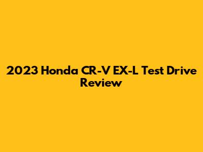 2023 Honda CR-V EX-L Test Drive Review
