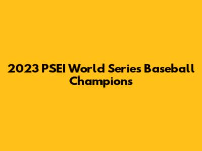2023 PSEI World Series Baseball Champions