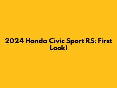 2024 Honda Civic Sport RS: First Look!