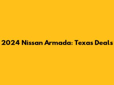 2024 Nissan Armada: Texas Deals