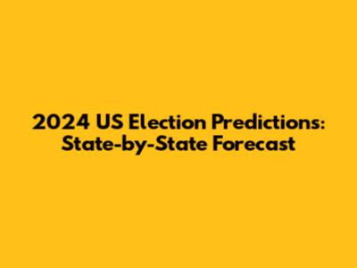 2024 US Election Predictions: State-by-State Forecast