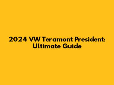 2024 VW Teramont President: Ultimate Guide