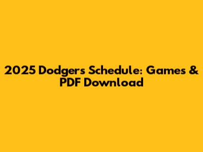 2025 Dodgers Schedule: Games & PDF Download