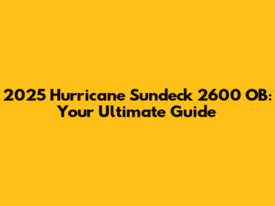 2025 Hurricane Sundeck 2600 OB: Your Ultimate Guide