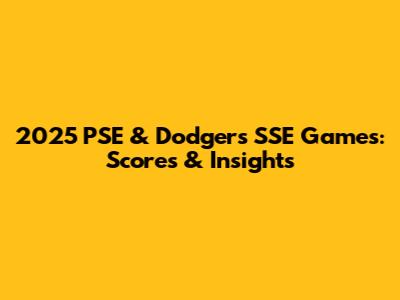 2025 PSE & Dodgers SSE Games: Scores & Insights