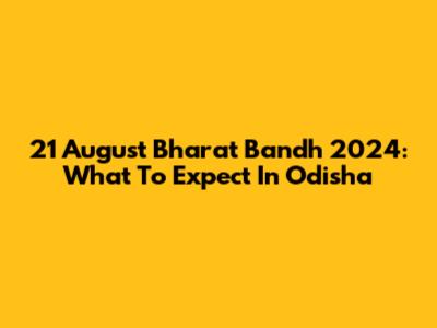 21 August Bharat Bandh 2024: What To Expect In Odisha