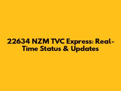 22634 NZM TVC Express: Real-Time Status & Updates
