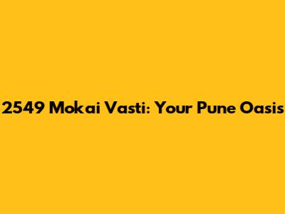 2549 Mokai Vasti: Your Pune Oasis