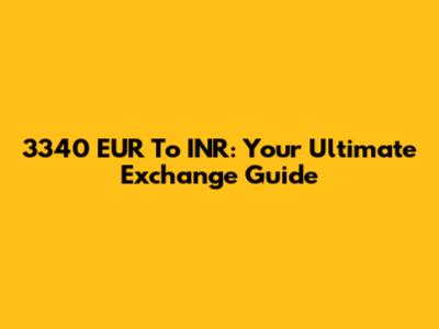 3340 EUR To INR: Your Ultimate Exchange Guide