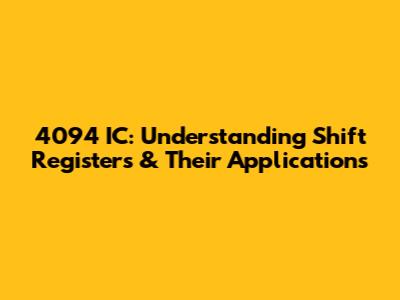 4094 IC: Understanding Shift Registers & Their Applications