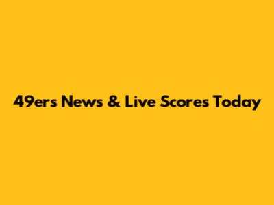49ers News & Live Scores Today