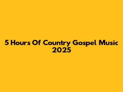 5 Hours Of Country Gospel Music 2025
