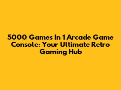 5000 Games In 1 Arcade Game Console: Your Ultimate Retro Gaming Hub