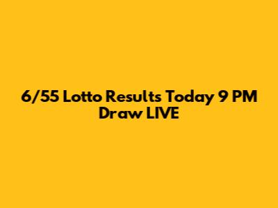 6/55 Lotto Results Today 9 PM Draw LIVE