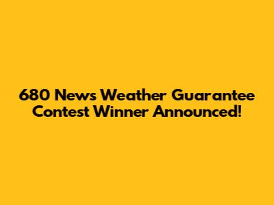 680 News Weather Guarantee Contest Winner Announced!