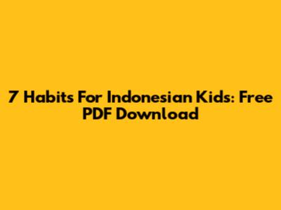 7 Habits For Indonesian Kids: Free PDF Download