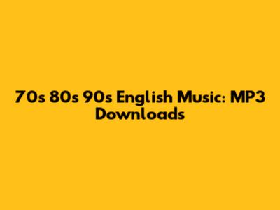 70s 80s 90s English Music: MP3 Downloads