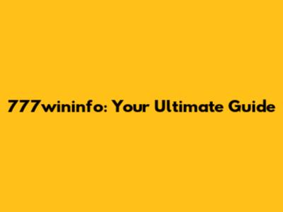777wininfo: Your Ultimate Guide